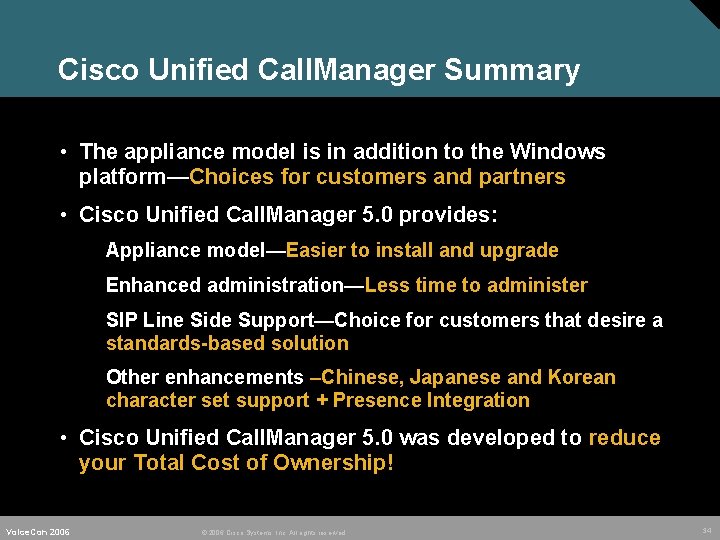 Cisco Unified Call. Manager Summary • The appliance model is in addition to the