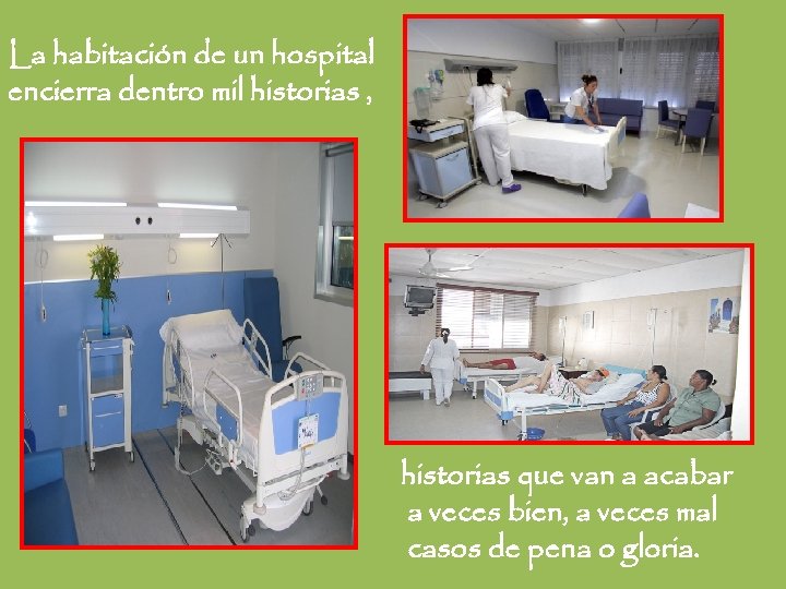 La habitación de un hospital encierra dentro mil historias , historias que van a