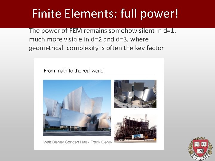Finite Elements: full power! The power of FEM remains somehow silent in d=1, much