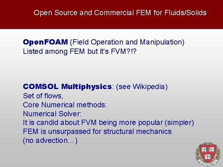 Open Source and Commercial FEM for Fluids/Solids Open. FOAM (Field Operation and Manipulation) Listed