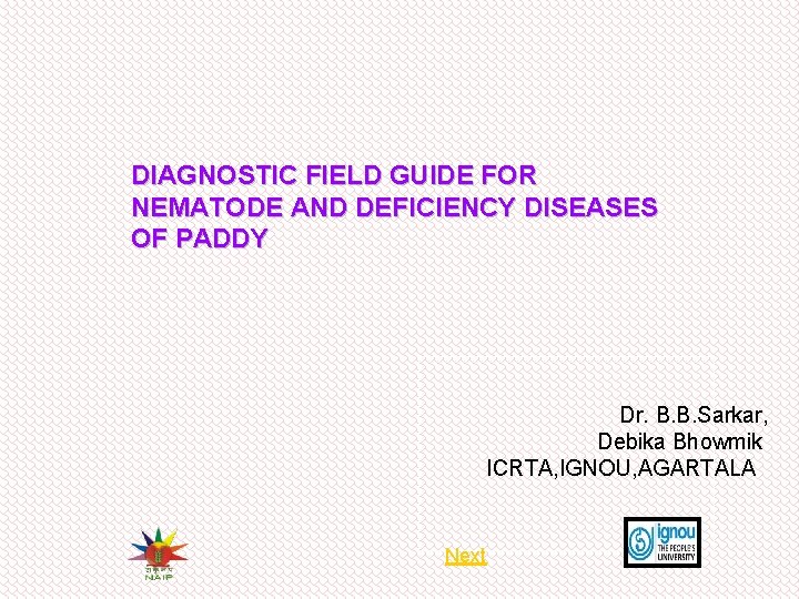 DIAGNOSTIC FIELD GUIDE FOR NEMATODE AND DEFICIENCY DISEASES OF PADDY Dr. B. B. Sarkar,