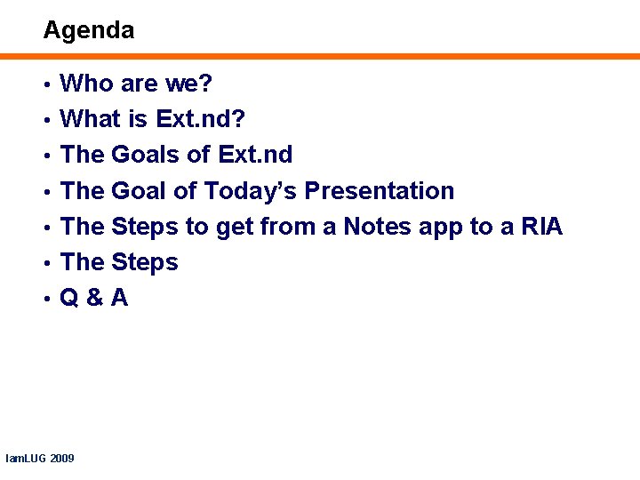 Agenda • Who are we? • What is Ext. nd? • The Goals of