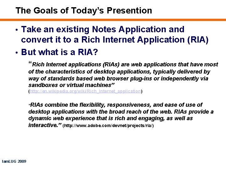 The Goals of Today’s Presention • Take an existing Notes Application and convert it