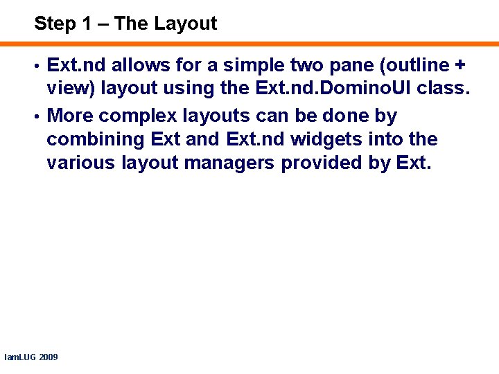 Step 1 – The Layout • Ext. nd allows for a simple two pane