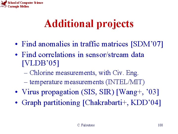 School of Computer Science Carnegie Mellon Additional projects • Find anomalies in traffic matrices