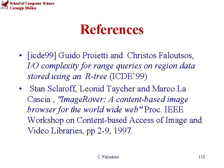 School of Computer Science Carnegie Mellon References • [icde 99] Guido Proietti and Christos