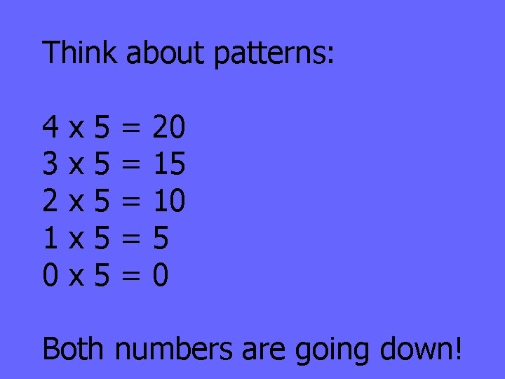 Think about patterns: 4 3 2 1 0 x x x 5 5 5