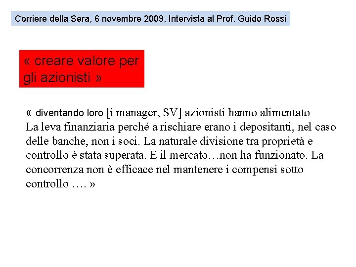 Corriere della Sera, 6 novembre 2009, Intervista al Prof. Guido Rossi « creare valore