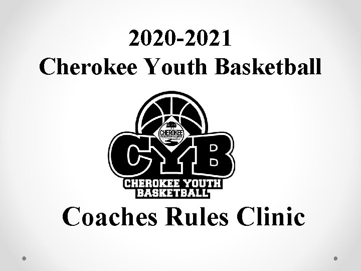 2020 -2021 Cherokee Youth Basketball Coaches Rules Clinic 