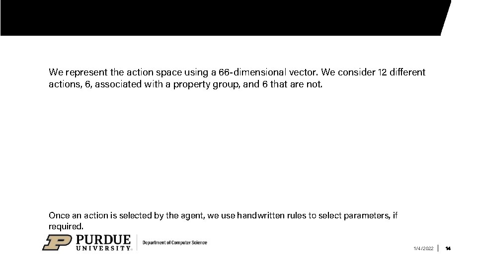 We represent the action space using a 66 -dimensional vector. We consider 12 different