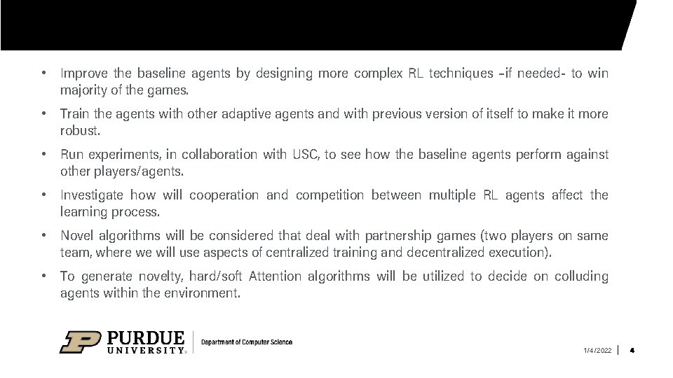  • Improve the baseline agents by designing more complex RL techniques –if needed-