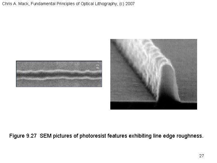 Chris A. Mack, Fundamental Principles of Optical Lithography, (c) 2007 Figure 9. 27 SEM