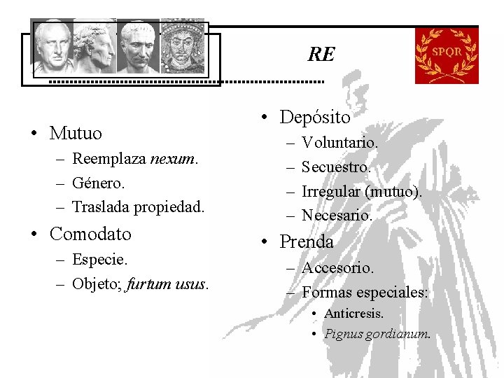 RE • Mutuo – Reemplaza nexum. – Género. – Traslada propiedad. • Comodato – RE • Mutuo – Reemplaza nexum. – Género. – Traslada propiedad. • Comodato –