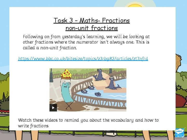 Task 3 – Maths- Fractions non-unit fractions Following on from yesterday’s learning, we will