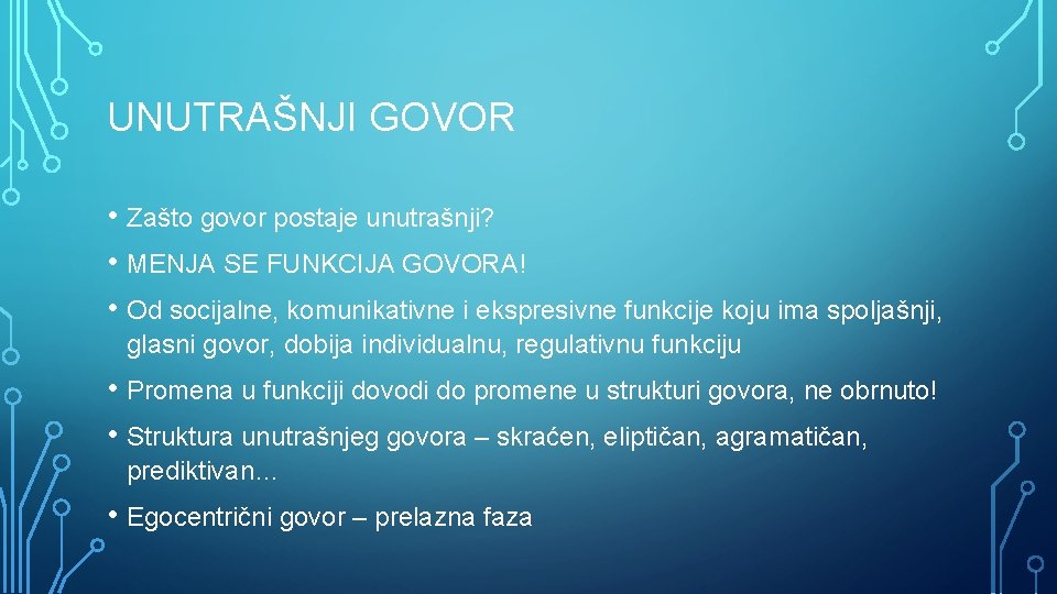 UNUTRAŠNJI GOVOR • Zašto govor postaje unutrašnji? • MENJA SE FUNKCIJA GOVORA! • Od