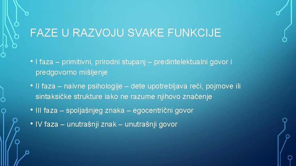 FAZE U RAZVOJU SVAKE FUNKCIJE • I faza – primitivni, prirodni stupanj – predintelektualni