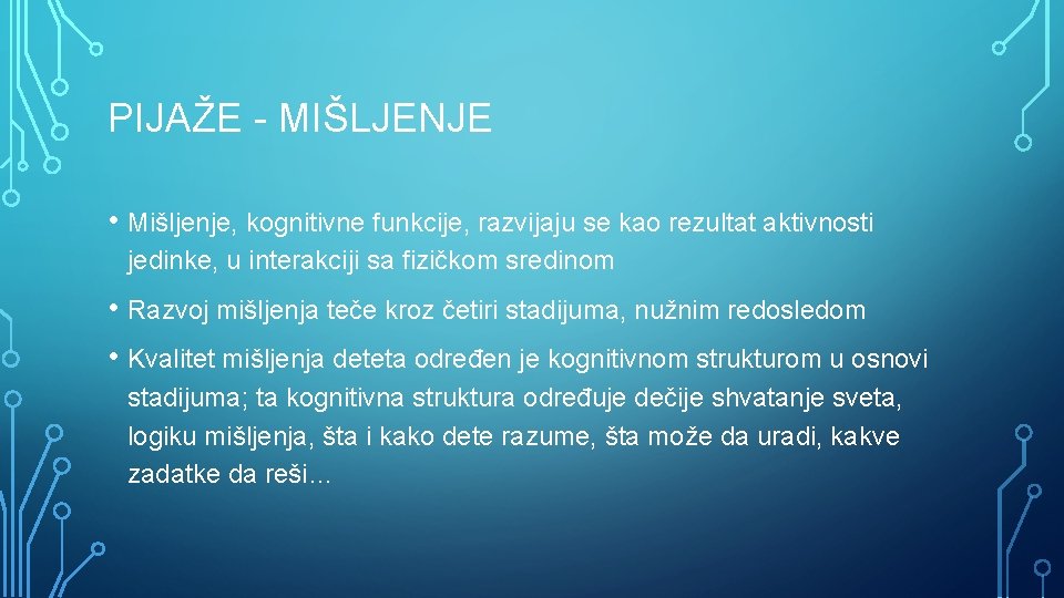 PIJAŽE - MIŠLJENJE • Mišljenje, kognitivne funkcije, razvijaju se kao rezultat aktivnosti jedinke, u