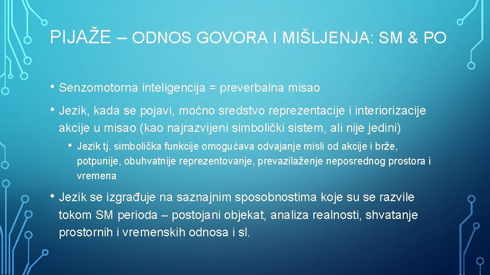 PIJAŽE – ODNOS GOVORA I MIŠLJENJA: SM & PO • Senzomotorna inteligencija = preverbalna