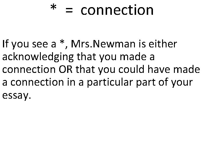 * = connection If you see a *, Mrs. Newman is either acknowledging that