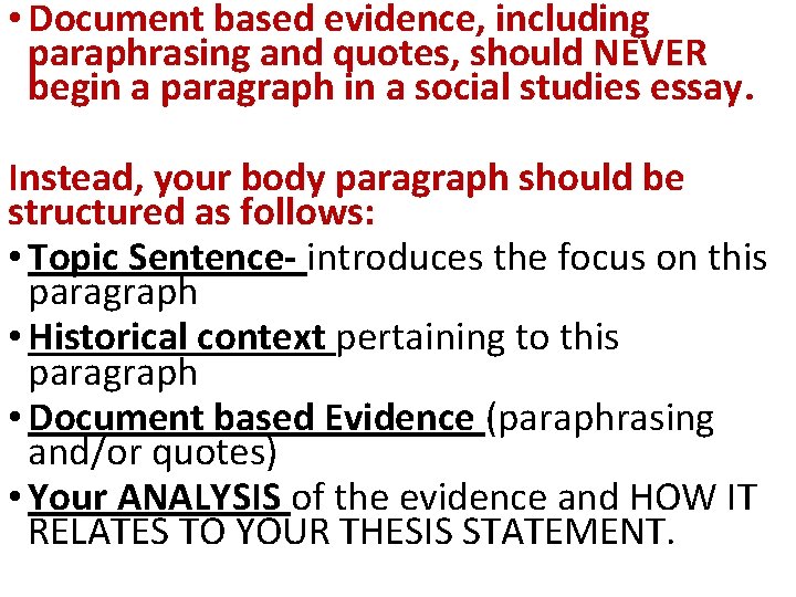  • Document based evidence, including paraphrasing and quotes, should NEVER begin a paragraph