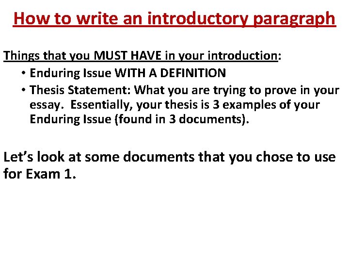 How to write an introductory paragraph Things that you MUST HAVE in your introduction: