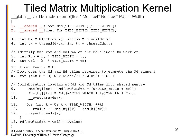 Tiled Matrix Multiplication Kernel __global__ void Matrix. Mul. Kernel(float* Md, float* Nd, float* Pd,