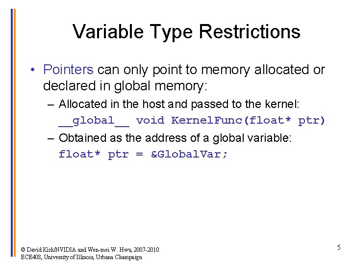Variable Type Restrictions • Pointers can only point to memory allocated or declared in