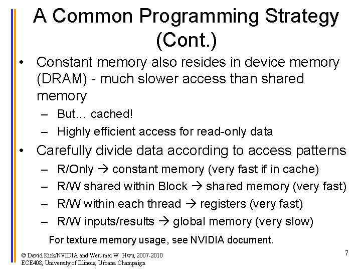 A Common Programming Strategy (Cont. ) • Constant memory also resides in device memory