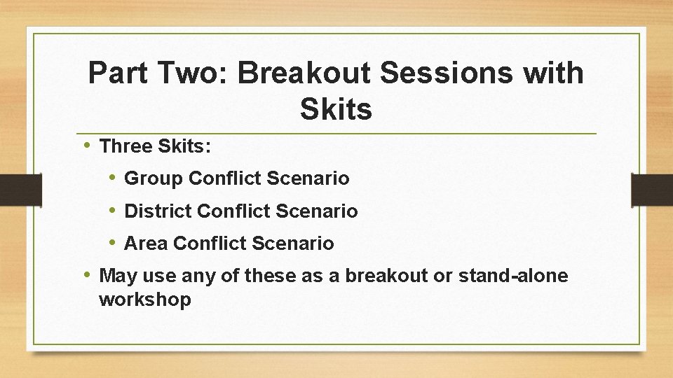 Part Two: Breakout Sessions with Skits • Three Skits: • Group Conflict Scenario •