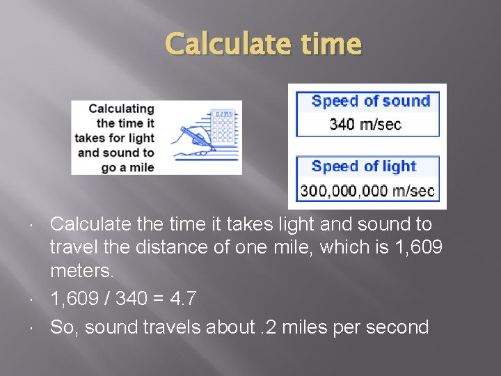 Calculate time Calculate the time it takes light and sound to travel the distance Calculate time Calculate the time it takes light and sound to travel the distance