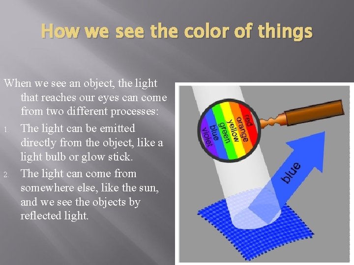 How we see the color of things When we see an object, the light How we see the color of things When we see an object, the light