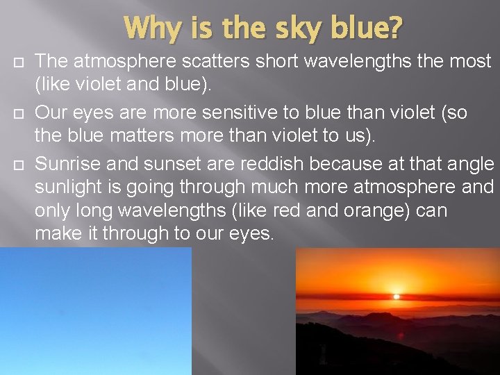 Why is the sky blue? The atmosphere scatters short wavelengths the most (like violet Why is the sky blue? The atmosphere scatters short wavelengths the most (like violet