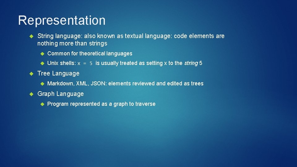 Representation String language: also known as textual language: code elements are nothing more than