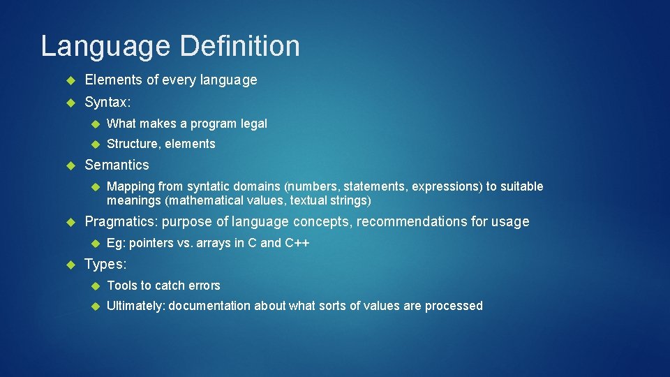 Language Definition Elements of every language Syntax: What makes a program legal Structure, elements