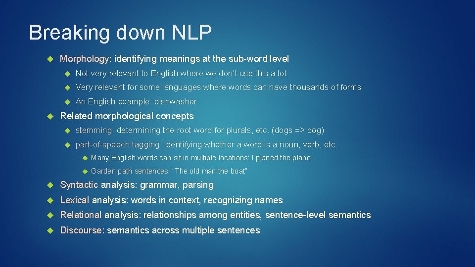 Breaking down NLP Morphology: identifying meanings at the sub-word level Not very relevant to