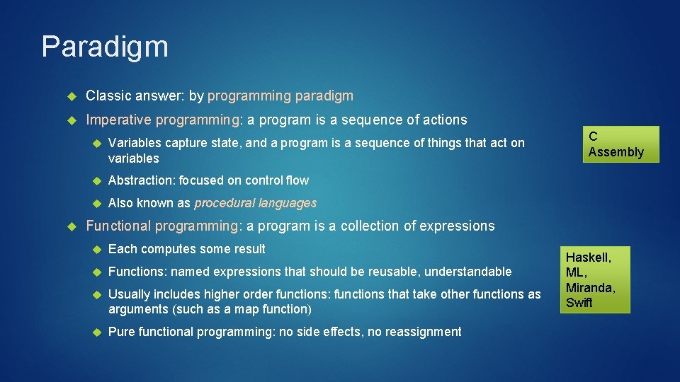 Paradigm Classic answer: by programming paradigm Imperative programming: a program is a sequence of