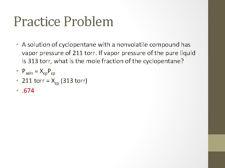 Practice Problem • A solution of cyclopentane with a nonvolatile compound has vapor pressure