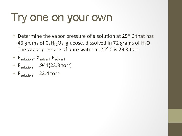 Try one on your own • Determine the vapor pressure of a solution at