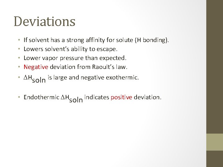 Deviations • • If solvent has a strong affinity for solute (H bonding). Lowers