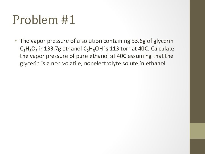 Problem #1 • The vapor pressure of a solution containing 53. 6 g of