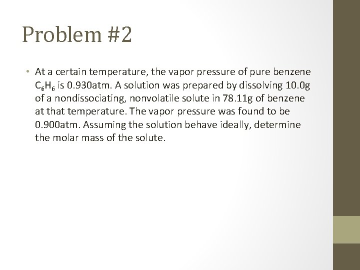 Problem #2 • At a certain temperature, the vapor pressure of pure benzene C