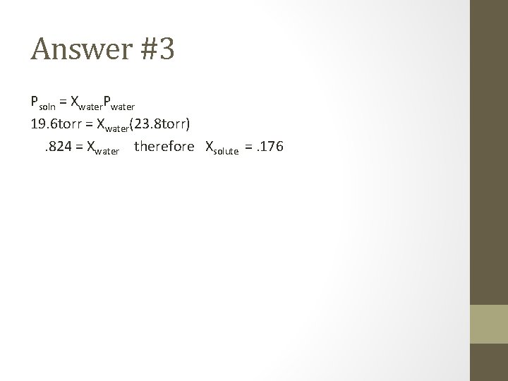 Answer #3 Psoln = Xwater. Pwater 19. 6 torr = Xwater(23. 8 torr). 824