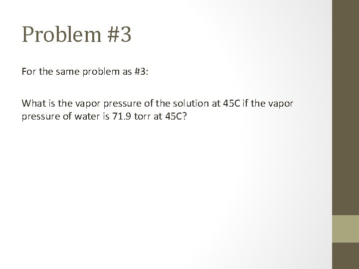 Problem #3 For the same problem as #3: What is the vapor pressure of