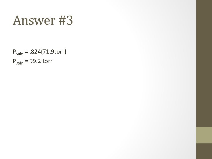 Answer #3 Psoln =. 824(71. 9 torr) Psoln = 59. 2 torr 