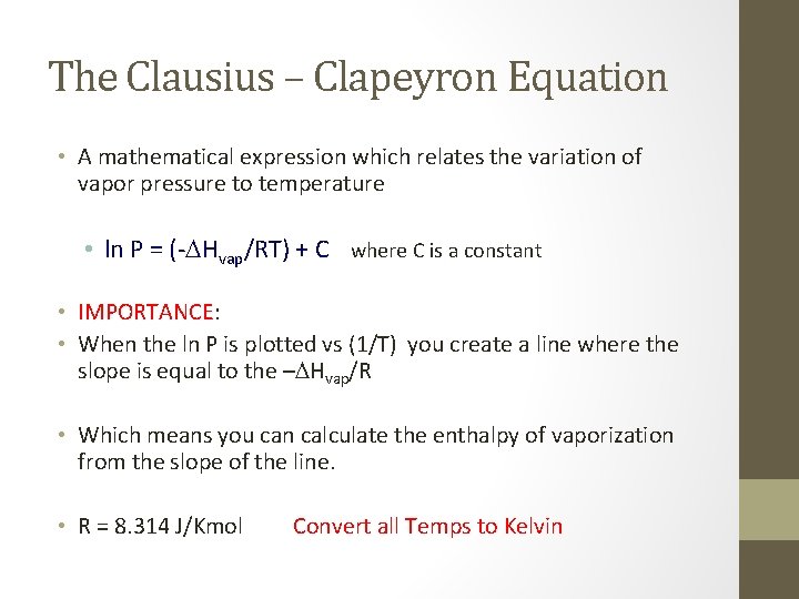 The Clausius – Clapeyron Equation • A mathematical expression which relates the variation of