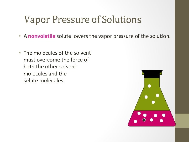 Vapor Pressure of Solutions • A nonvolatile solute lowers the vapor pressure of the