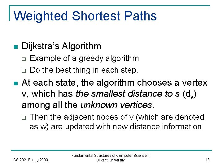 Weighted Shortest Paths n Dijkstra’s Algorithm q q n Example of a greedy algorithm