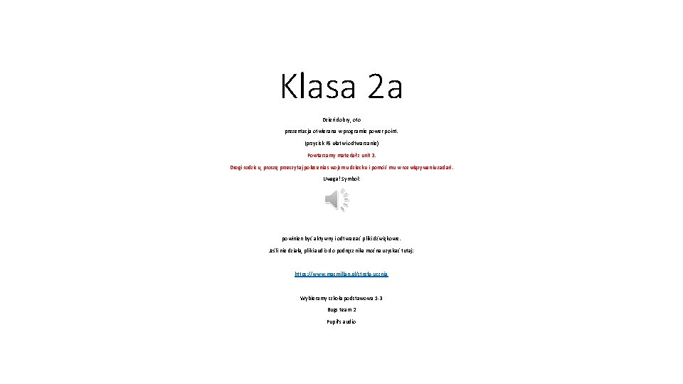 Klasa 2 a Dzień dobry, oto prezentacja otwierana w programie power point. (przycisk F