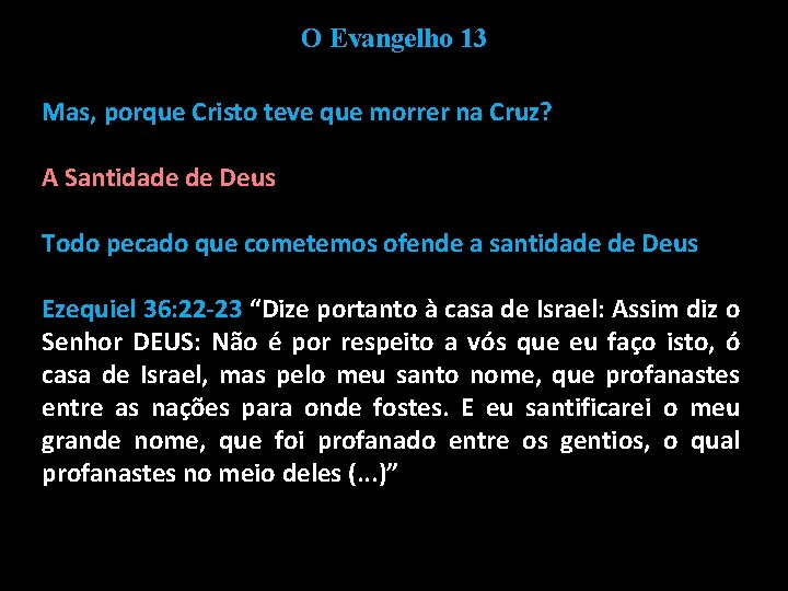 O Evangelho 13 Mas, porque Cristo teve que morrer na Cruz? A Santidade de