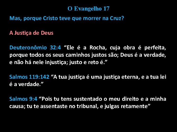 O Evangelho 17 Mas, porque Cristo teve que morrer na Cruz? A Justiça de